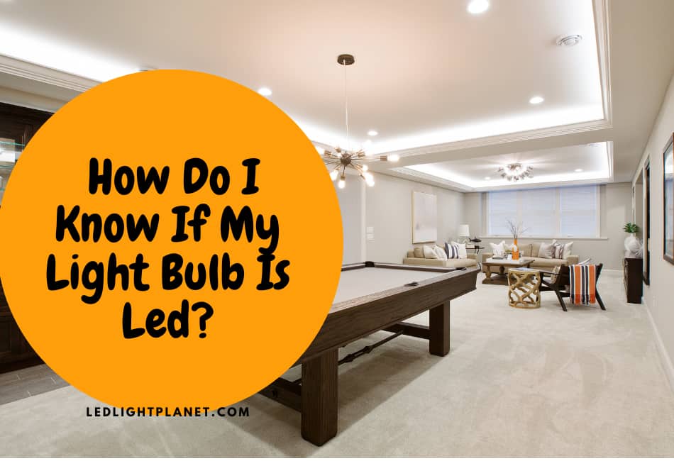 How Do I Know If My Light Bulb Is Led?