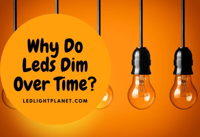 12 Reasons Leds Dim Over Time & Easy Tips On How To Stop It