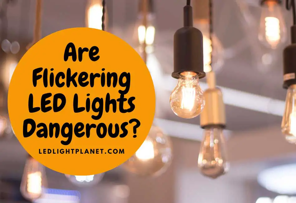 Are Flickering LED Lights Dangerous