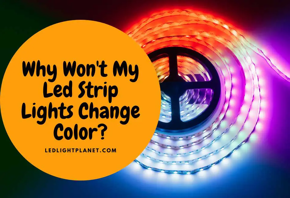 why won't my led strip lights change color
