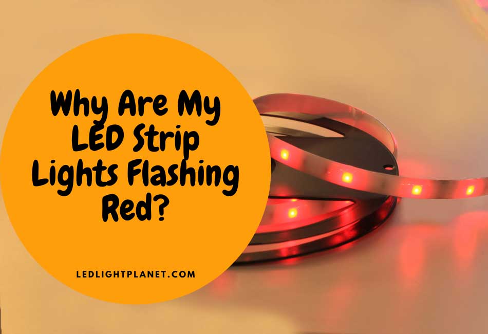 why are my led strip lights flashing red