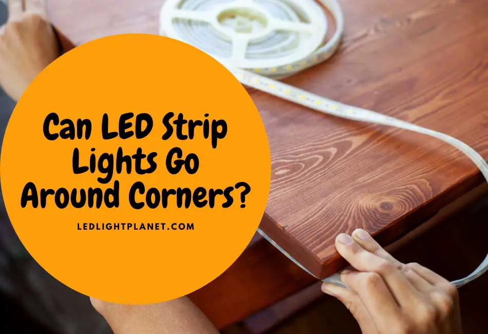 Can LED Strip Lights Go Around Corners?