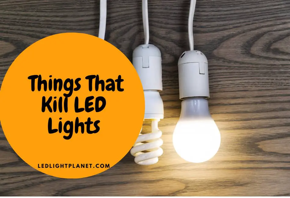 36 Things That Kill LED Lights