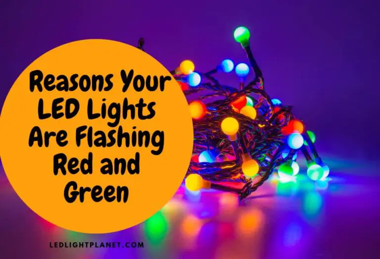 7 Reasons Your LED Lights Are Flashing Red and Green