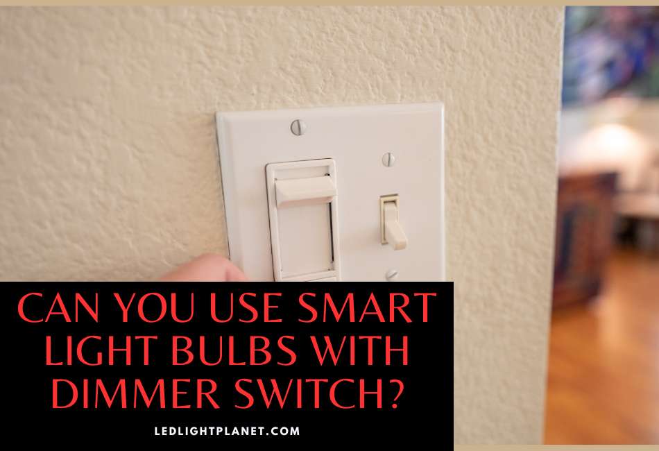 can-you-use-smart-light-bulbs-with-dimmer-switch