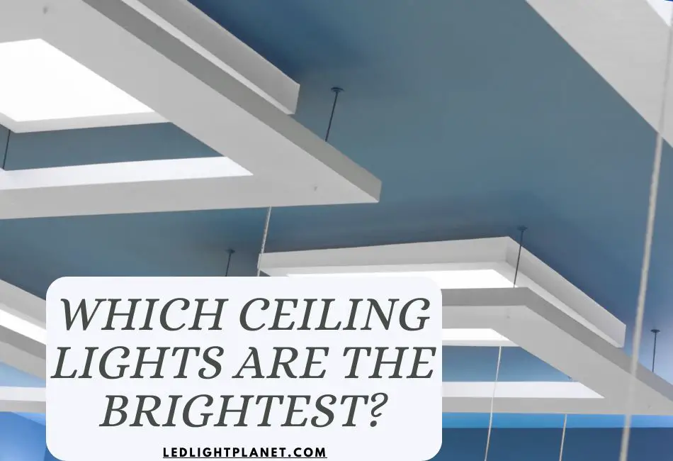 which-ceiling-lights-are-the-brightest