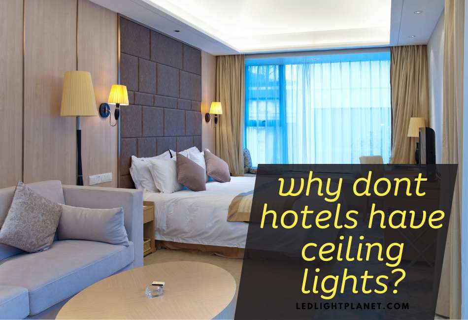 why-dont-hotels-have-ceiling-lights