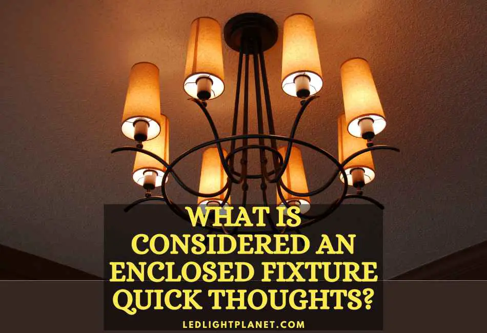 what-is-considered-an-enclosed-fixture-quick-thoughts