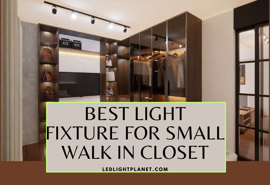 best-light-fixture-for-small-walk-in-closet
