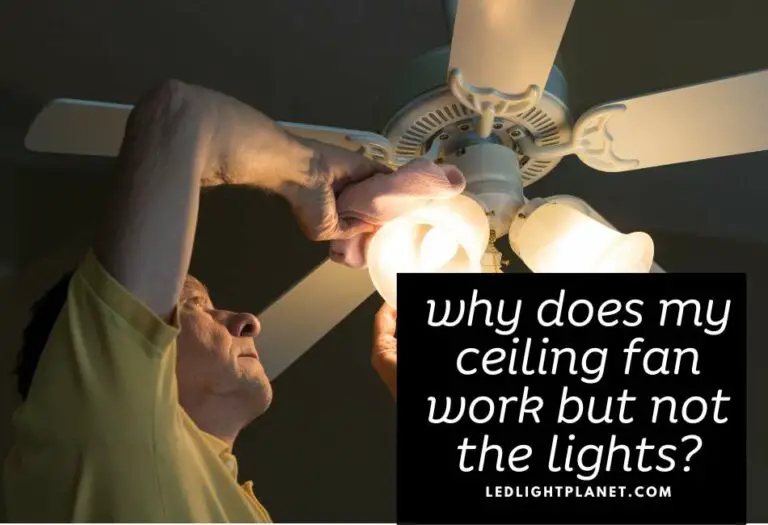 7 Reasons Ceiling Fans Work, but Lights Don’t Plus Fix