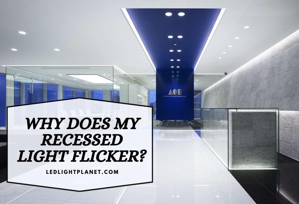 why-does-my-recessed-light-flicker