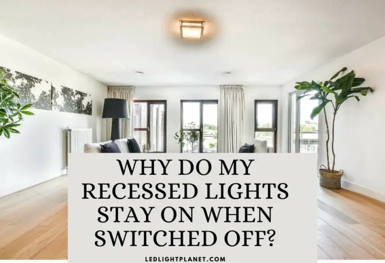 7 Reasons Your Recessed Lights Stay On When Switched Off