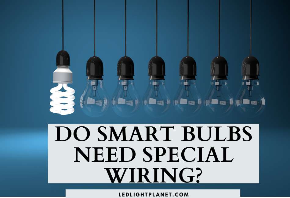do-smart-bulbs-need-special-wiring