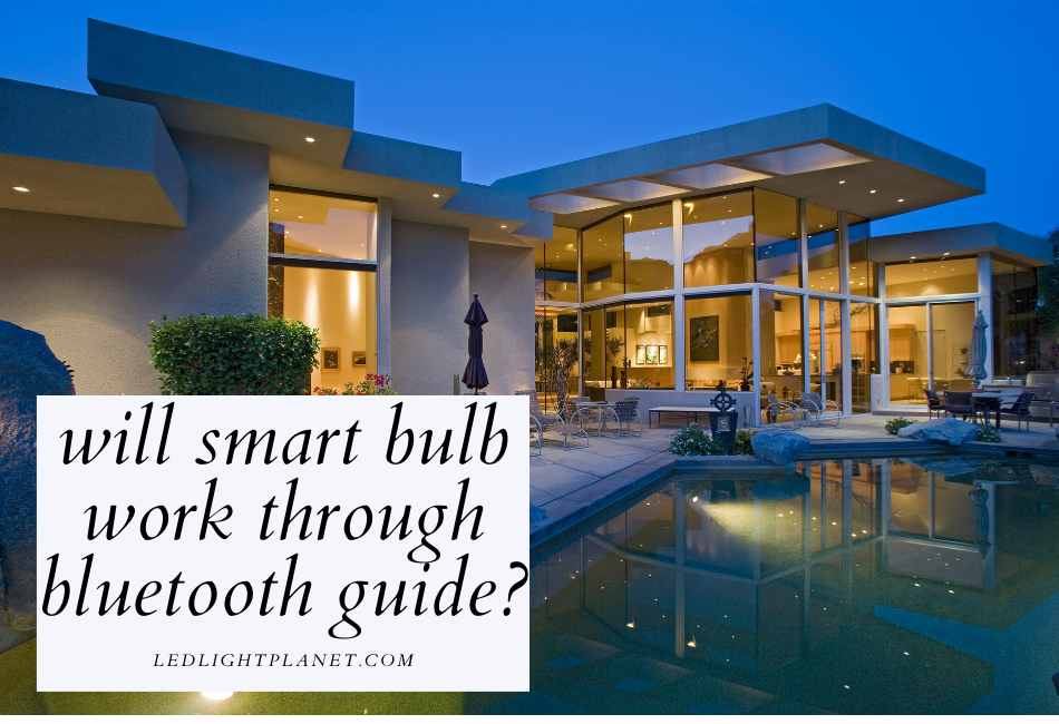 will-smart-bulb-work-through-bluetooth-guide