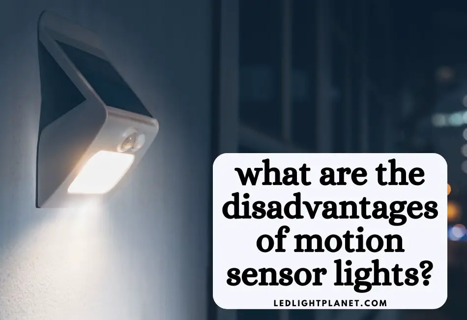 what-are-the-disadvantages-of-motion-sensor-lights